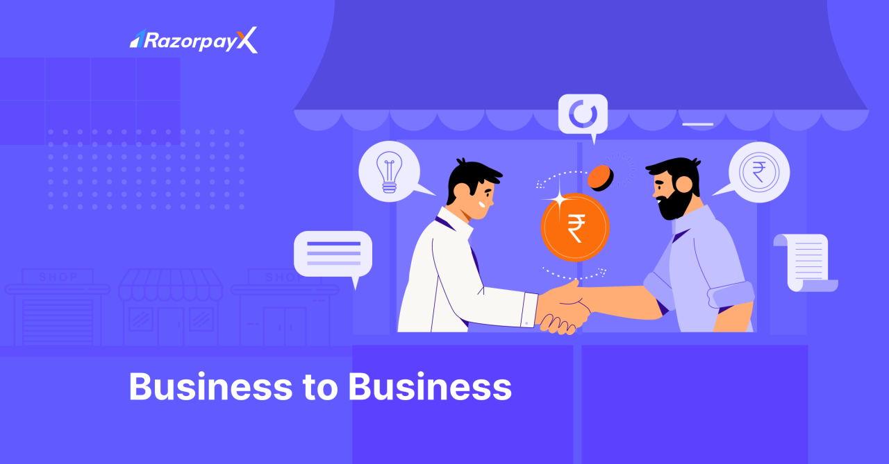 What is Business-to-Business (B2B) and How it Works? - RazorpayX B2B vs B2C Software Marketing Tactics