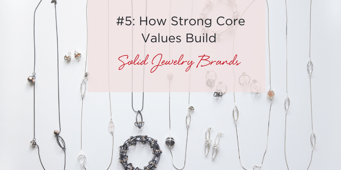 #5: How Strong Core Values Build Solid Jewelry Brands - Flourish ... How to Build Trust for High Value Jewelry Purchases