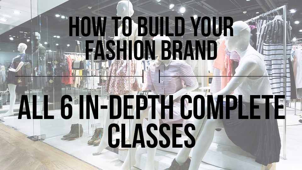 How To Build Your Fashion Brand - Online Class — Apparel Manufacturing ... How to Build a Fashion Brand That Converts Viewers to Buyers