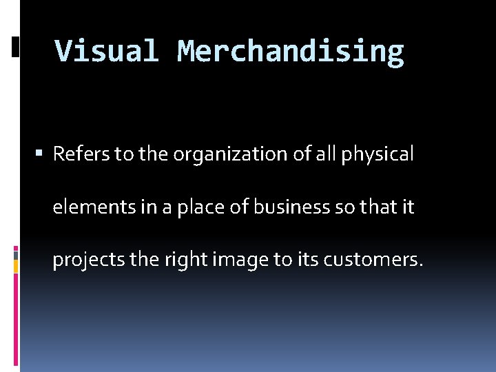 VISUAL MERCHANDISING AND DISPLAY Chapter 18 Visual Merchandising The Role of Visual Merchandising in Selling Accessories